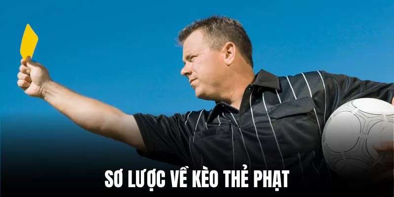 Rất nhiều tân thủ vẫn thắc mắc về kèo thẻ phạt là sao?